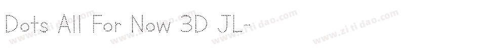 Dots All For Now 3D JL字体转换